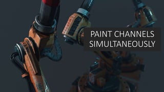 PAINT CHANNELS
SIMULTANEOUSLY
 