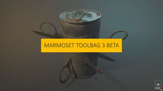 MARMOSET TOOLBAG 3 BETA
 