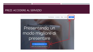 PREZI: ACCEDERE AL SERVIZIO
 