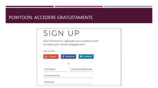 POWTOON: ACCEDERE GRATUITAMENTE
 