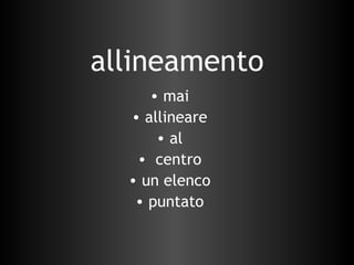 allineamento mai allineare al centro un elenco puntato 