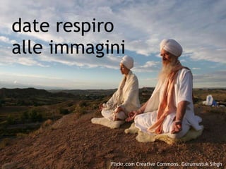 date respiro alle immagini Flickr.com Creative Commons, Gurumustuk Sihgh 