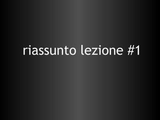 riassunto lezione #1 