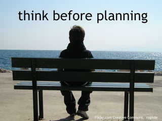 think before planning Flickr.com Creative Commons,  rogilde 