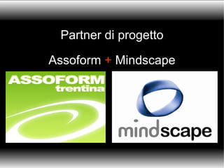 Partner di progetto Assoform  +  Mindscape 