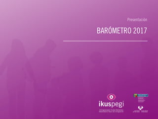 Presentación
BARÓMETRO 2017
 