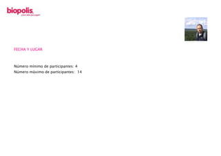 FECHA Y LUGAR
Número mínimo de participantes: 4
Número máximo de participantes: 14
 