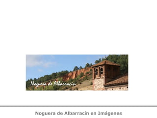 Noguera de Albarracín en Imágenes 