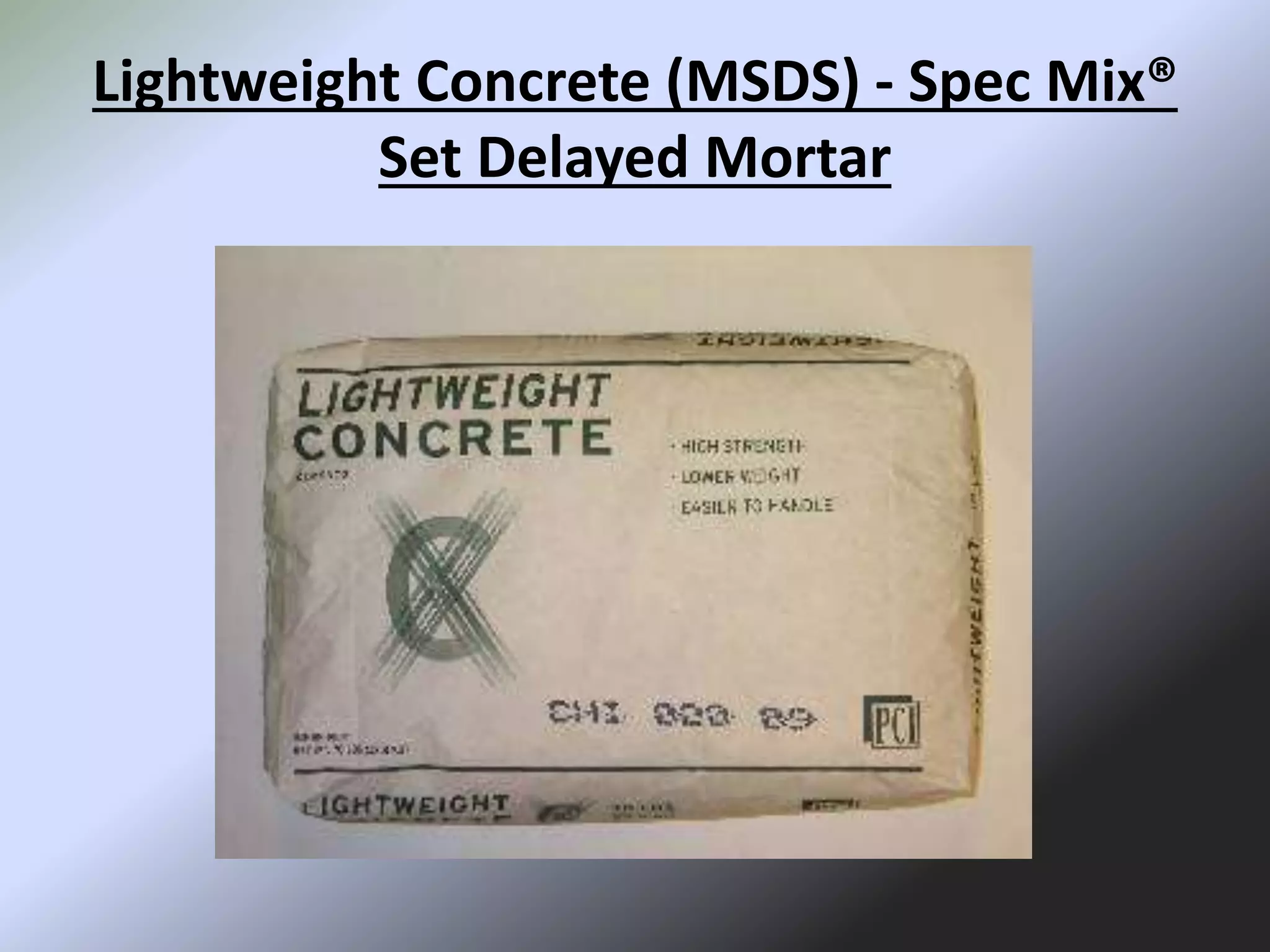 Lightweight Concrete (MSDS) - Spec Mix®
Set Delayed Mortar
 