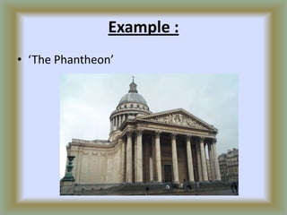 Example :
• ‘The Phantheon’
 