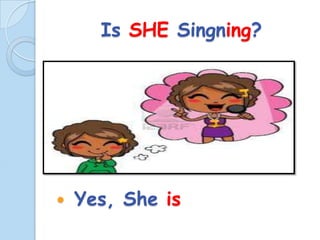 Is SHE Singning?
Yes, She is