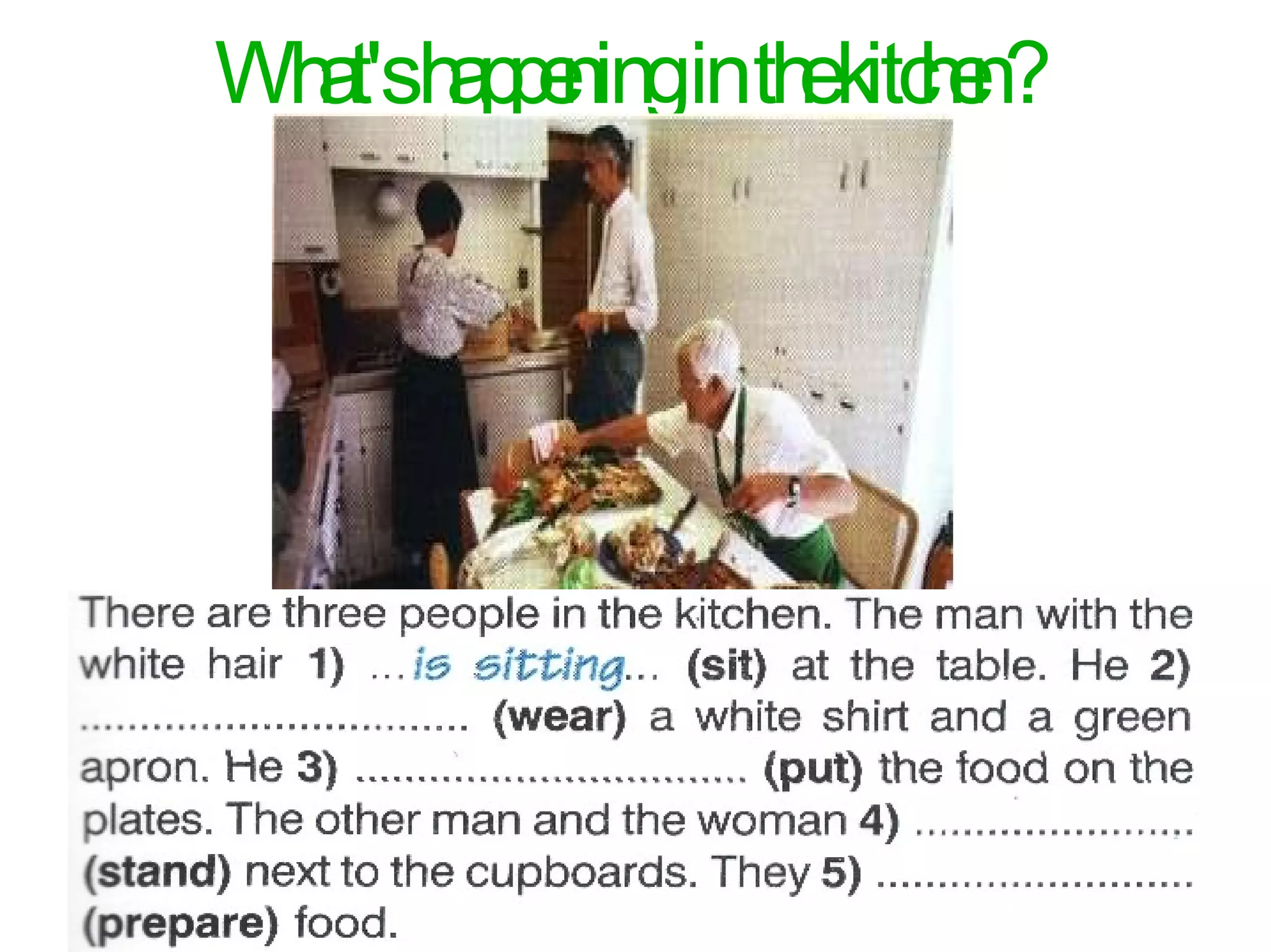 What's happening in the kitchen?