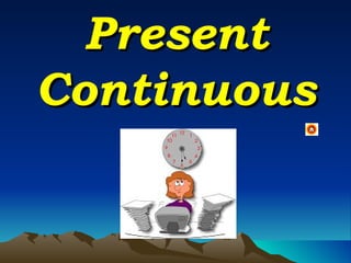 Present Continuous 
