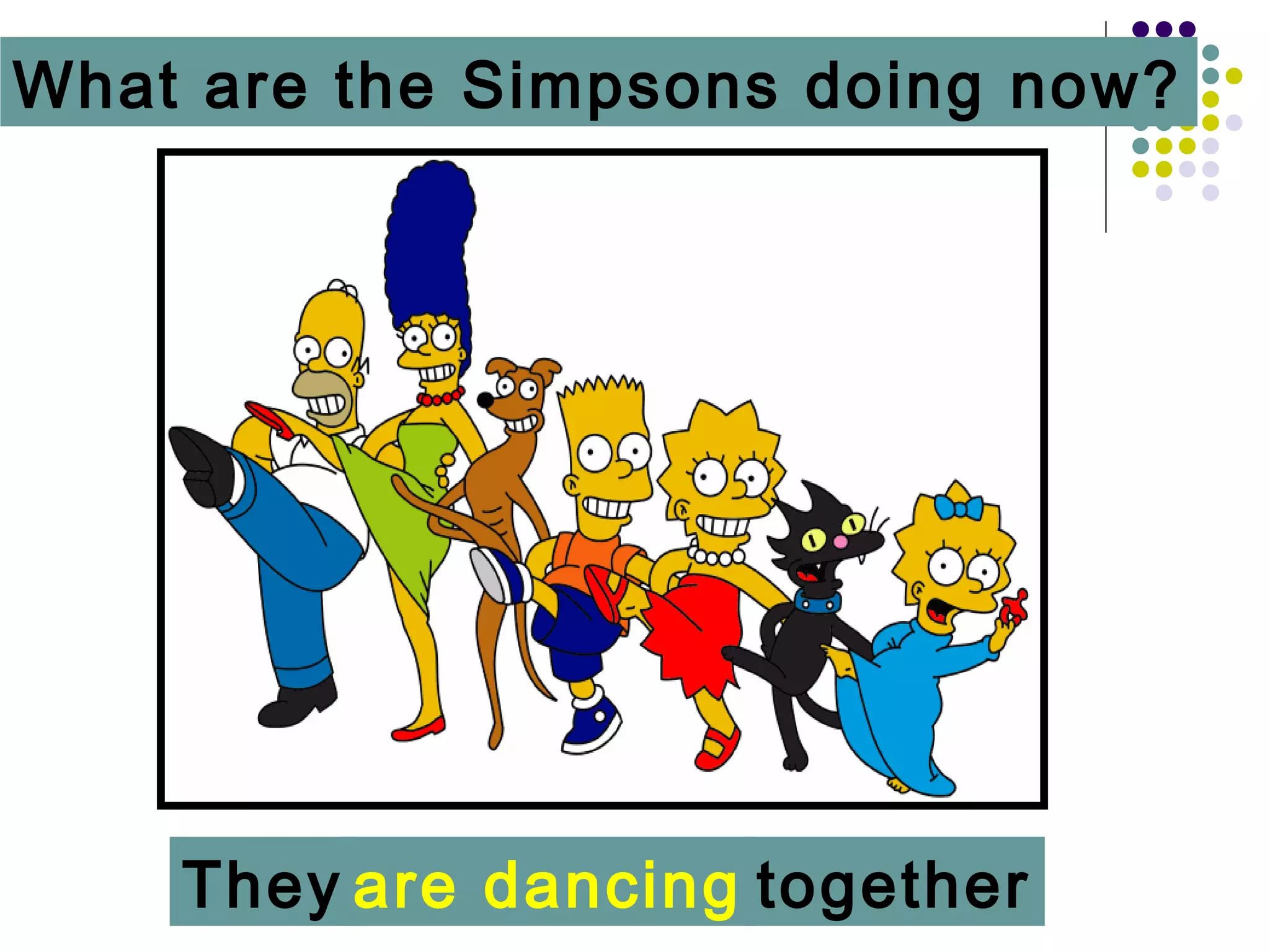 What are the Simpsons doing now?




    They are dancing together
 