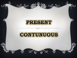 Present continuous