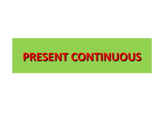 Present continuous grammar dbh1 | PPT