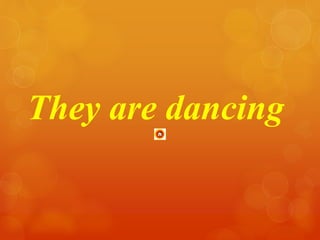 They are dancing 
 