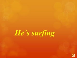 He´s surfing 
 