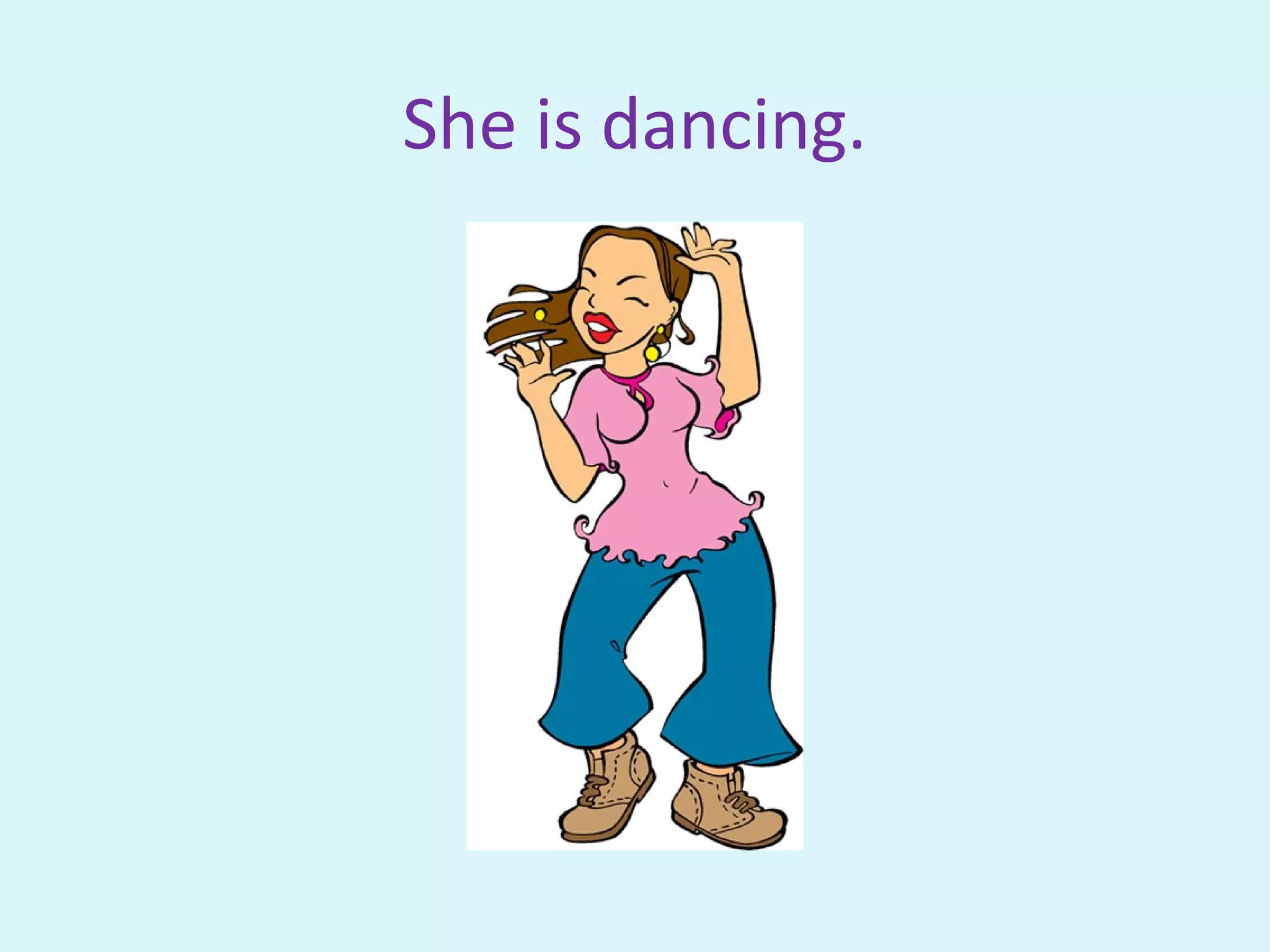 She is dancing.