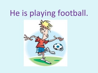 He is playing football.
 