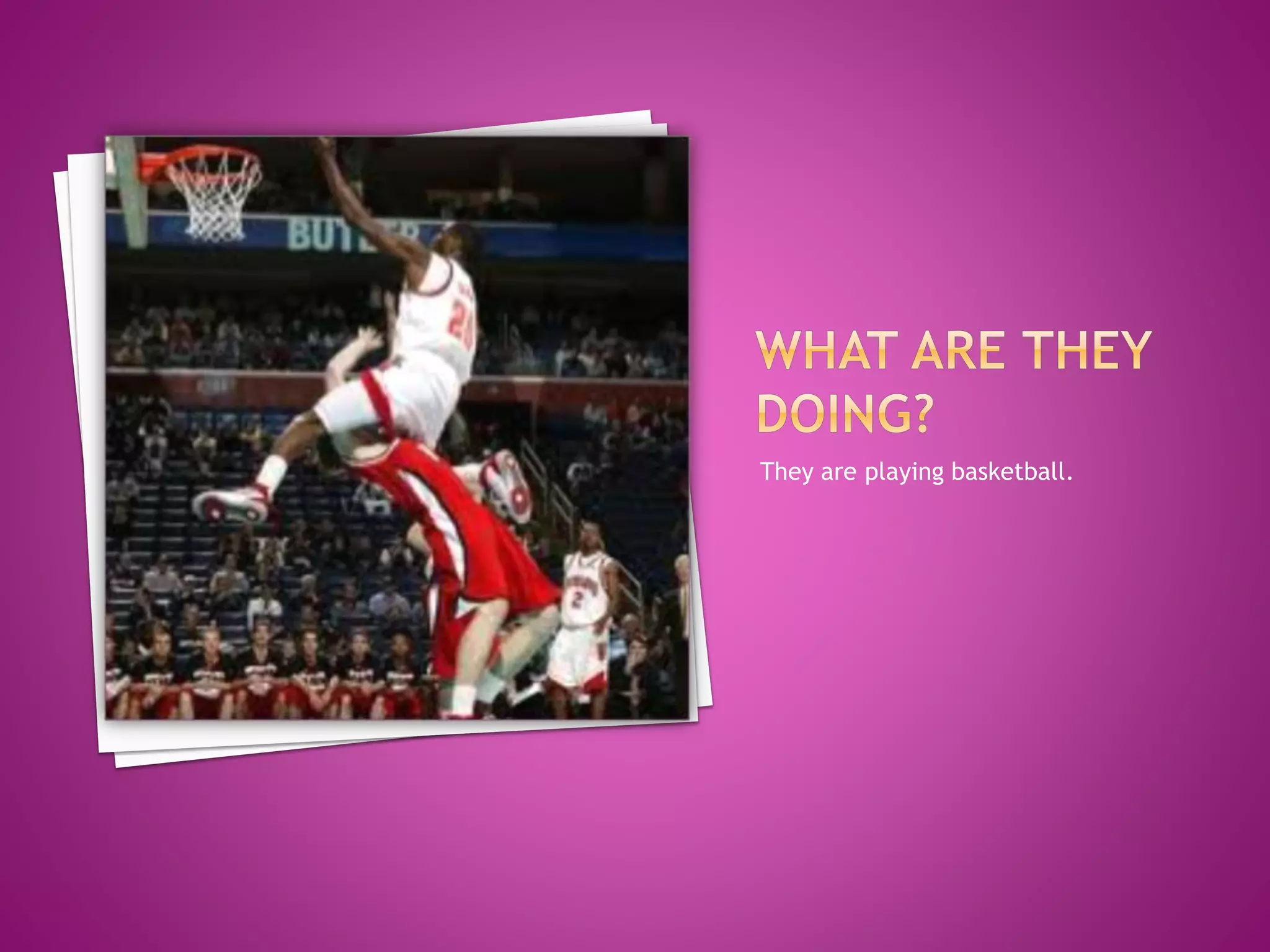 They are playing basketball.
 