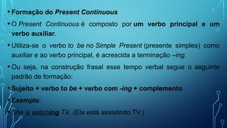 Present continuous - conceito, regras de uso e formação | PPTX