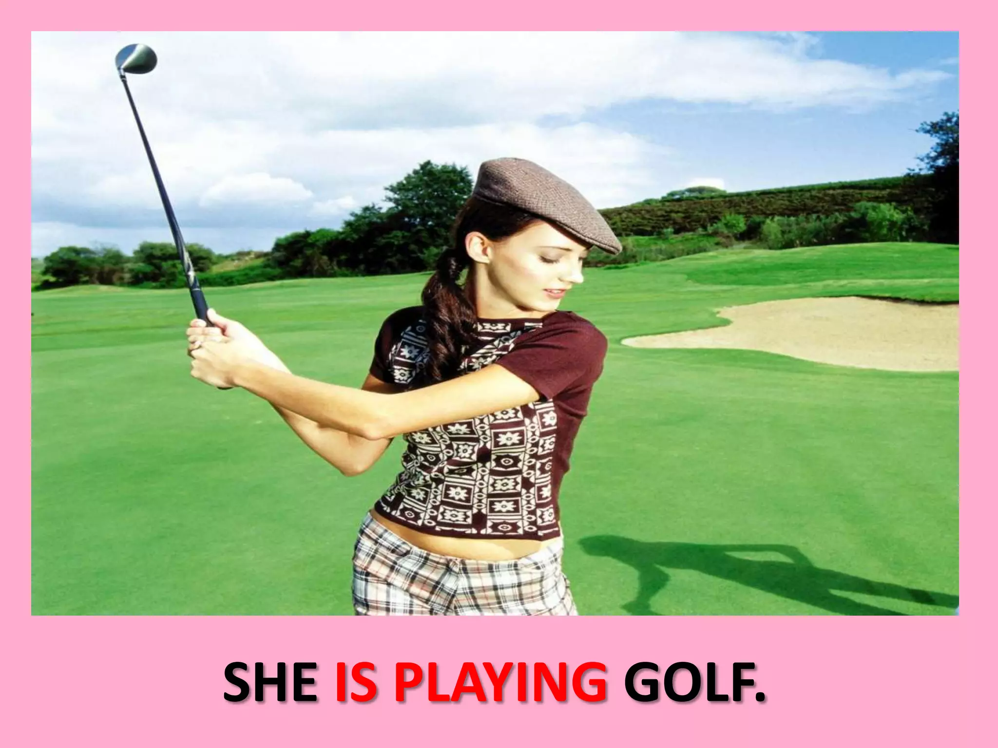SHE IS PLAYING GOLF.
 
