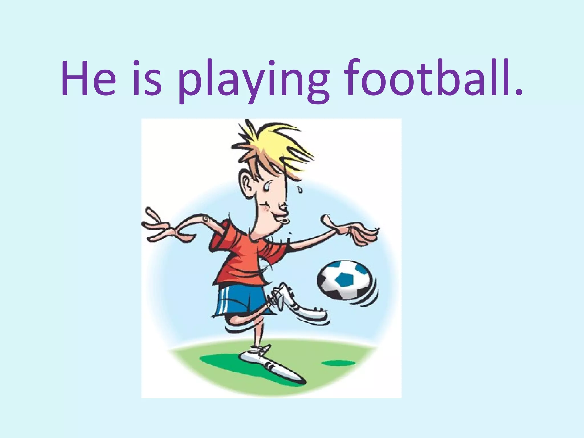 He is playing football.
 