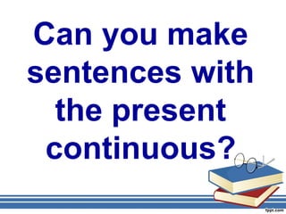 Present continuous diapos para hacer frases | PPT