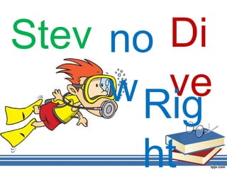 Stev no Di
en w ve
      Rig
      ht
 