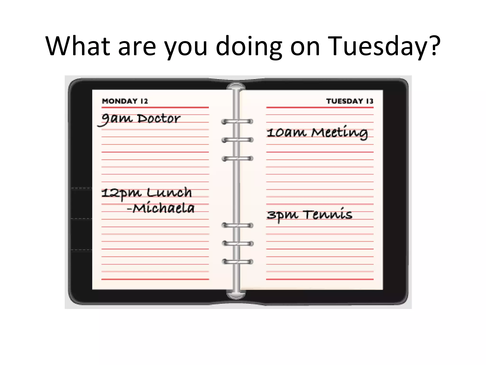 What are you doing on Tuesday? 