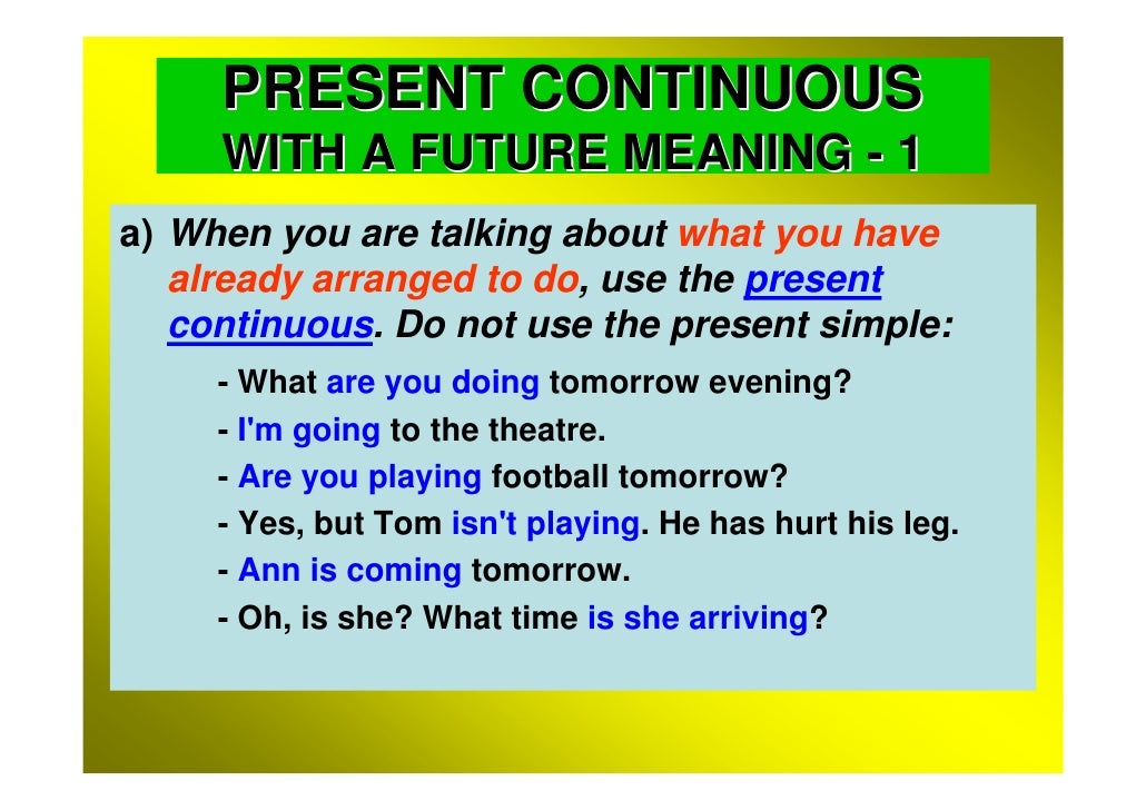 PRESENT CONTINUOUS WITH A FUTURE MEANING - 1a) When you are talking ...