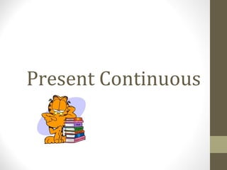Present Continuous
JP
 