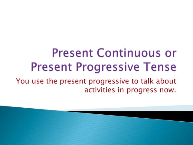Present continuous or present progressive tense | PPT