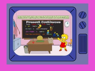 She / Maggie is walking
subject + verb TO BE + verb - ing
Present Continuous
Form:
He / Bart is playing the guitar
I am reading
They / Bart and Skinner are running