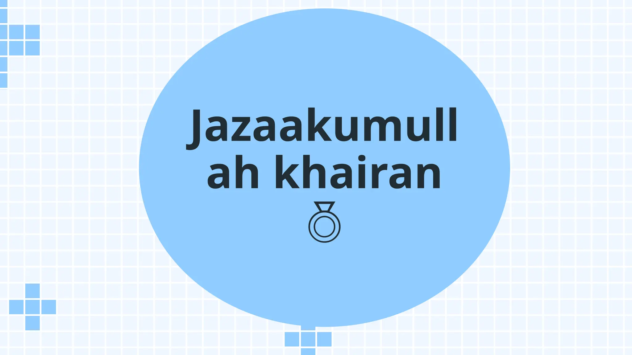 Jazaakumull
ah khairan
