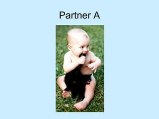 Partner A
 