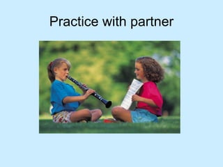 Practice with partner
 