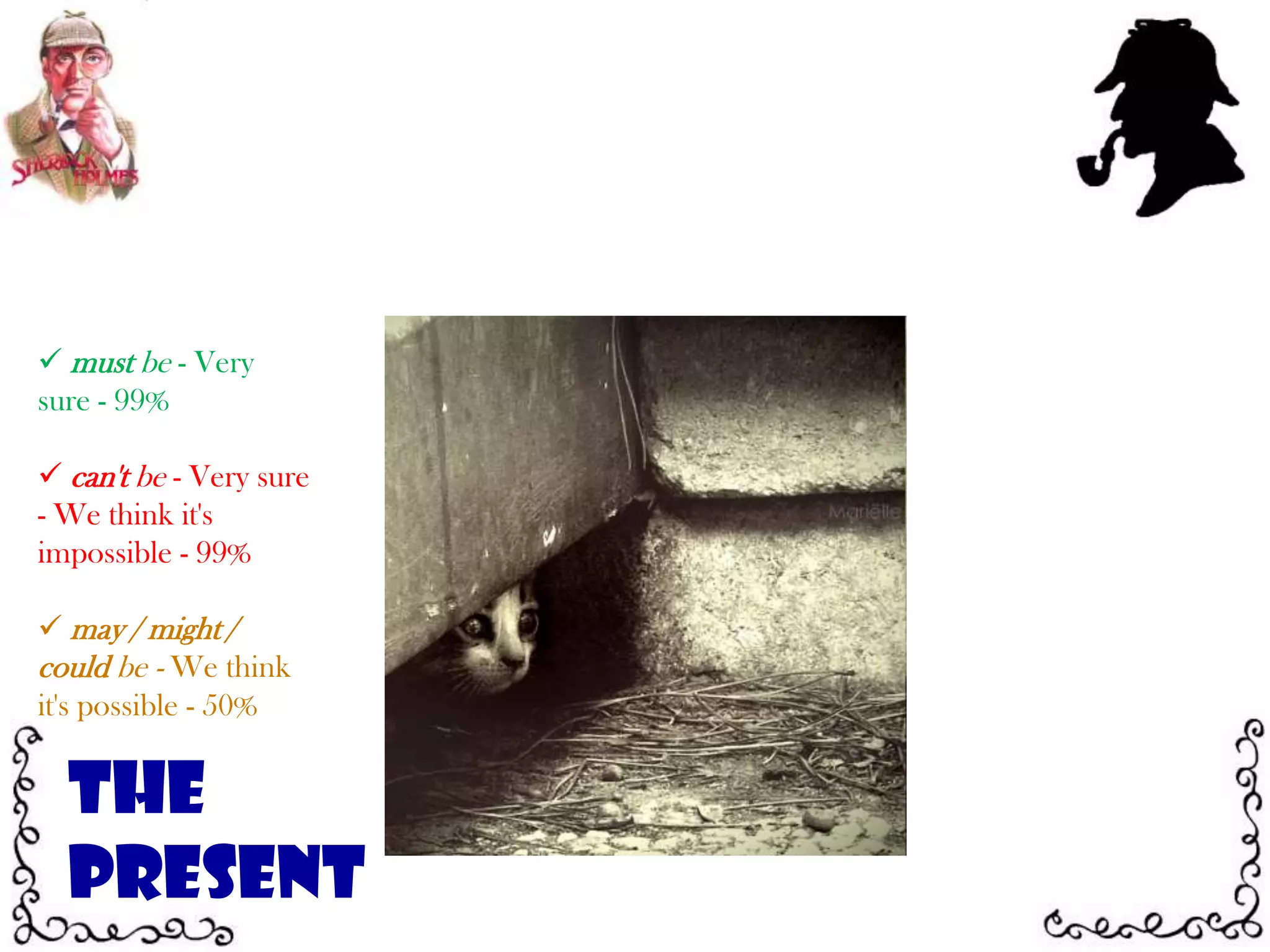 can't be - Very sure - We think it's impossible - 99%