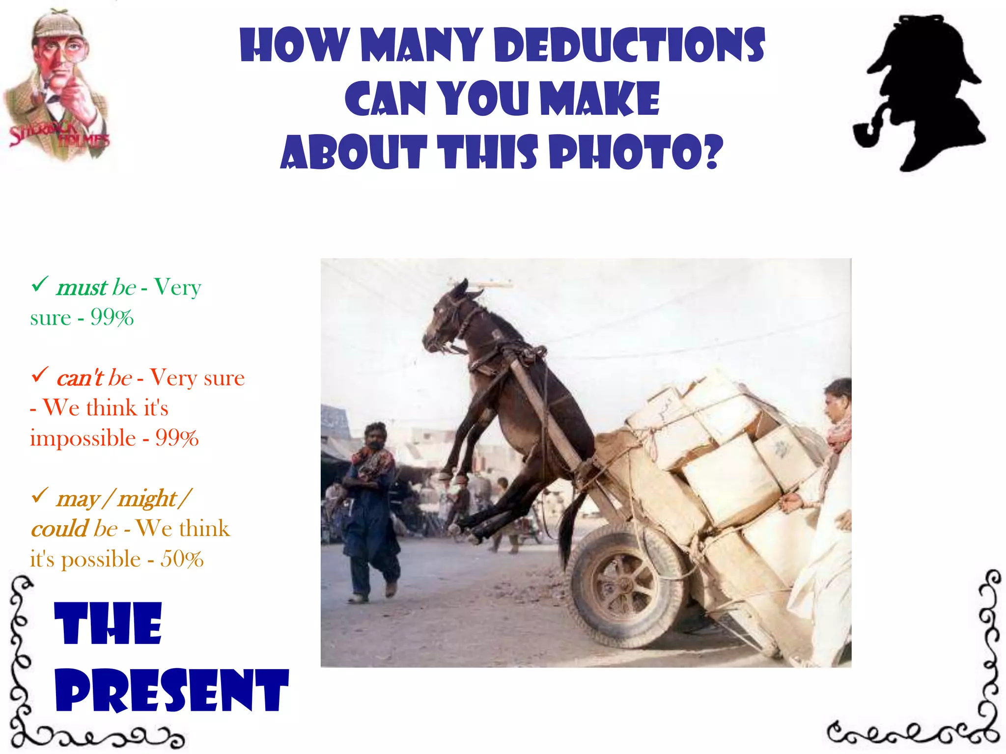 He can't be  a policeman. - Very sure - we think it's impossible - 99%