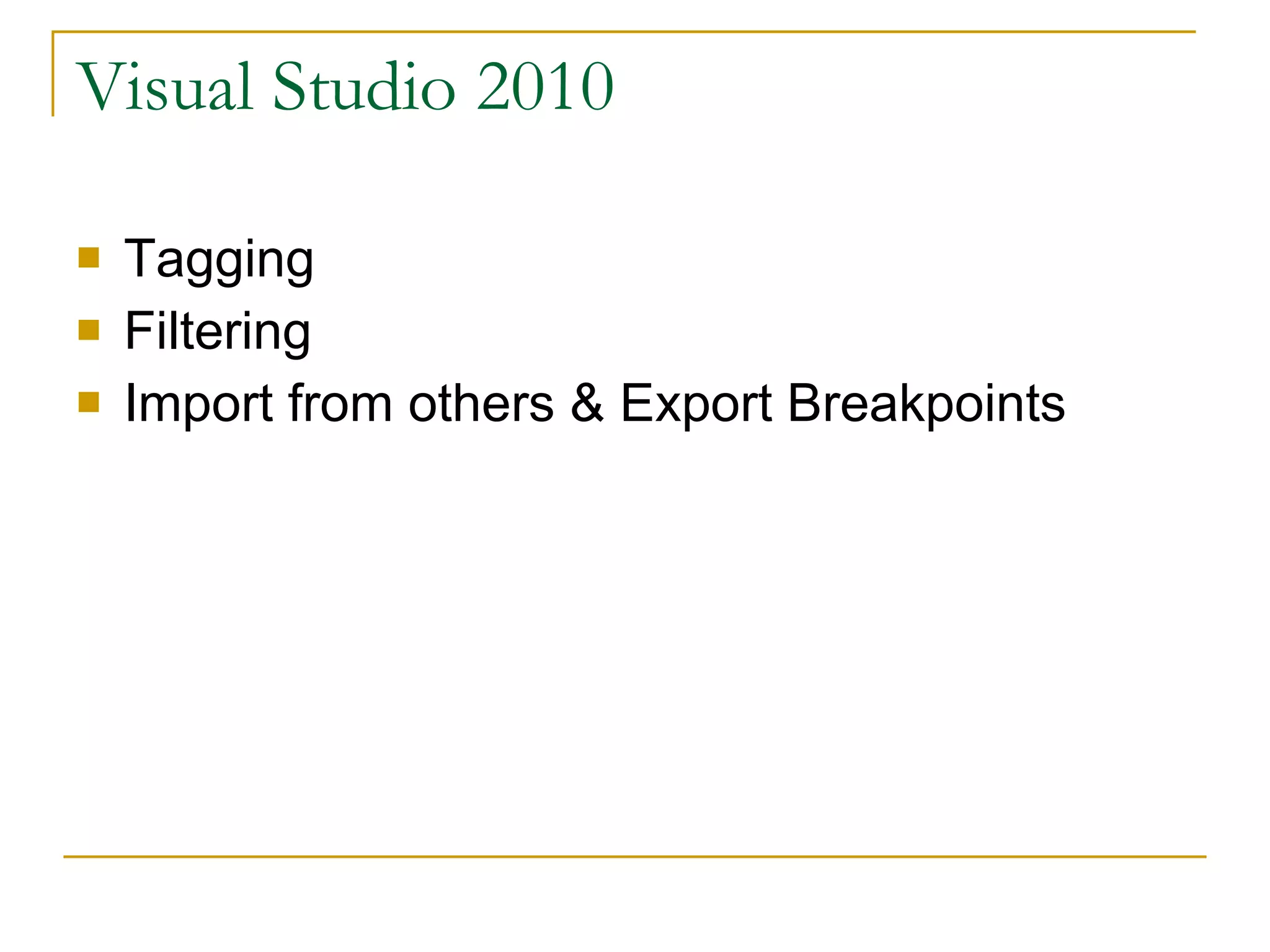 Visual Studio 2010 Tagging Filtering Import from others & Export Breakpoints 
