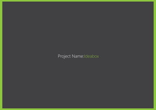 Project Name:Ideabox
 