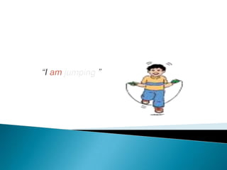 “I am jumping ”