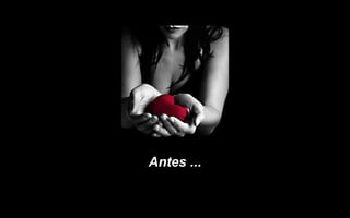 Antes ...
 
