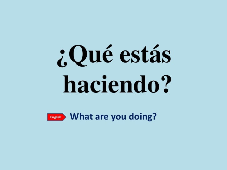 present progressive in spanish qué estás haciendo