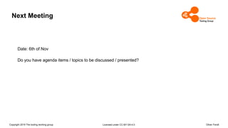 Copyright 2019 The tooling working group Licensed under CC-BY-SA-4.0 Oliver Fendt
Next Meeting
Date: 6th of Nov
Do you have agenda items / topics to be discussed / presented?
 