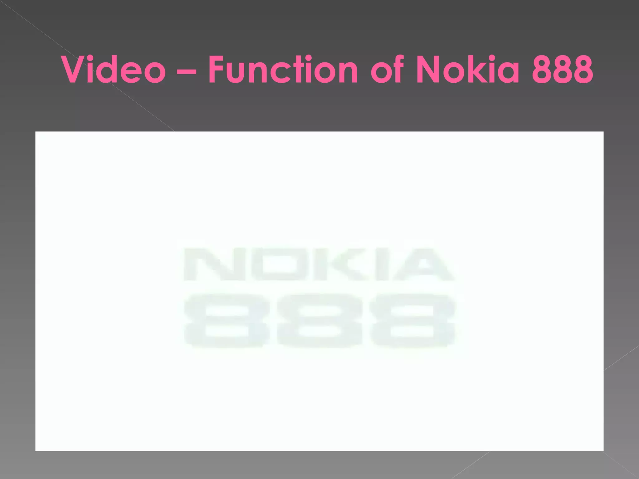 Video – Function of Nokia 888
 