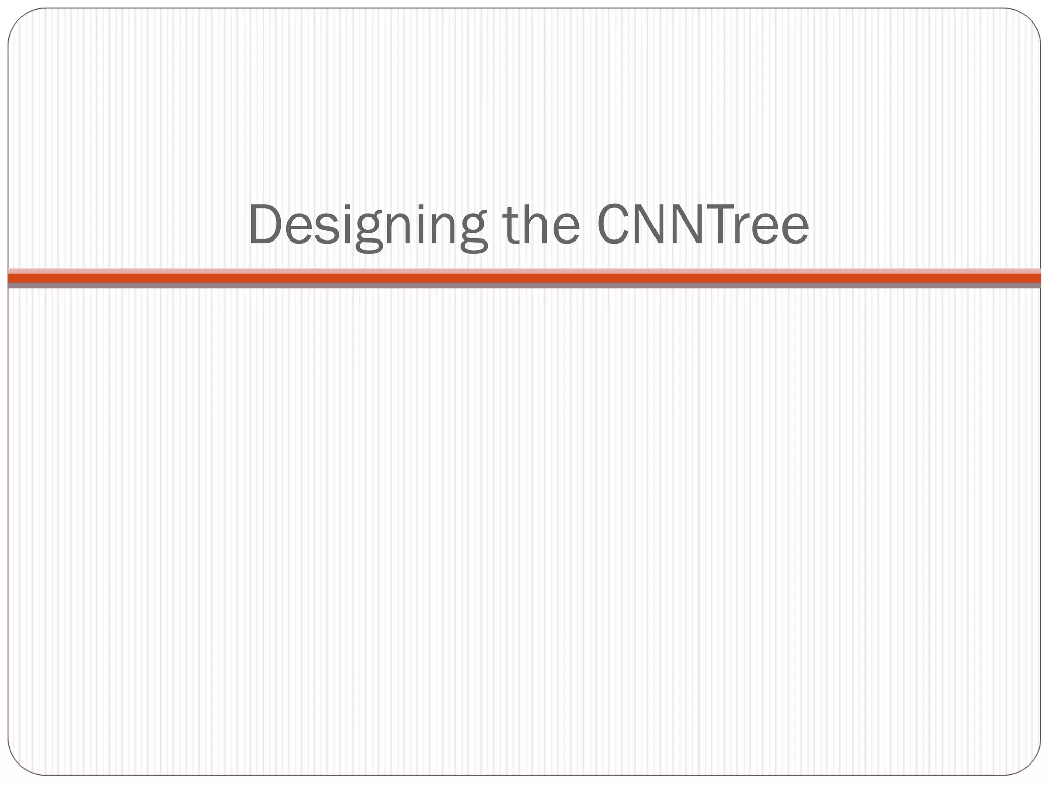 Designing the CNNTree 