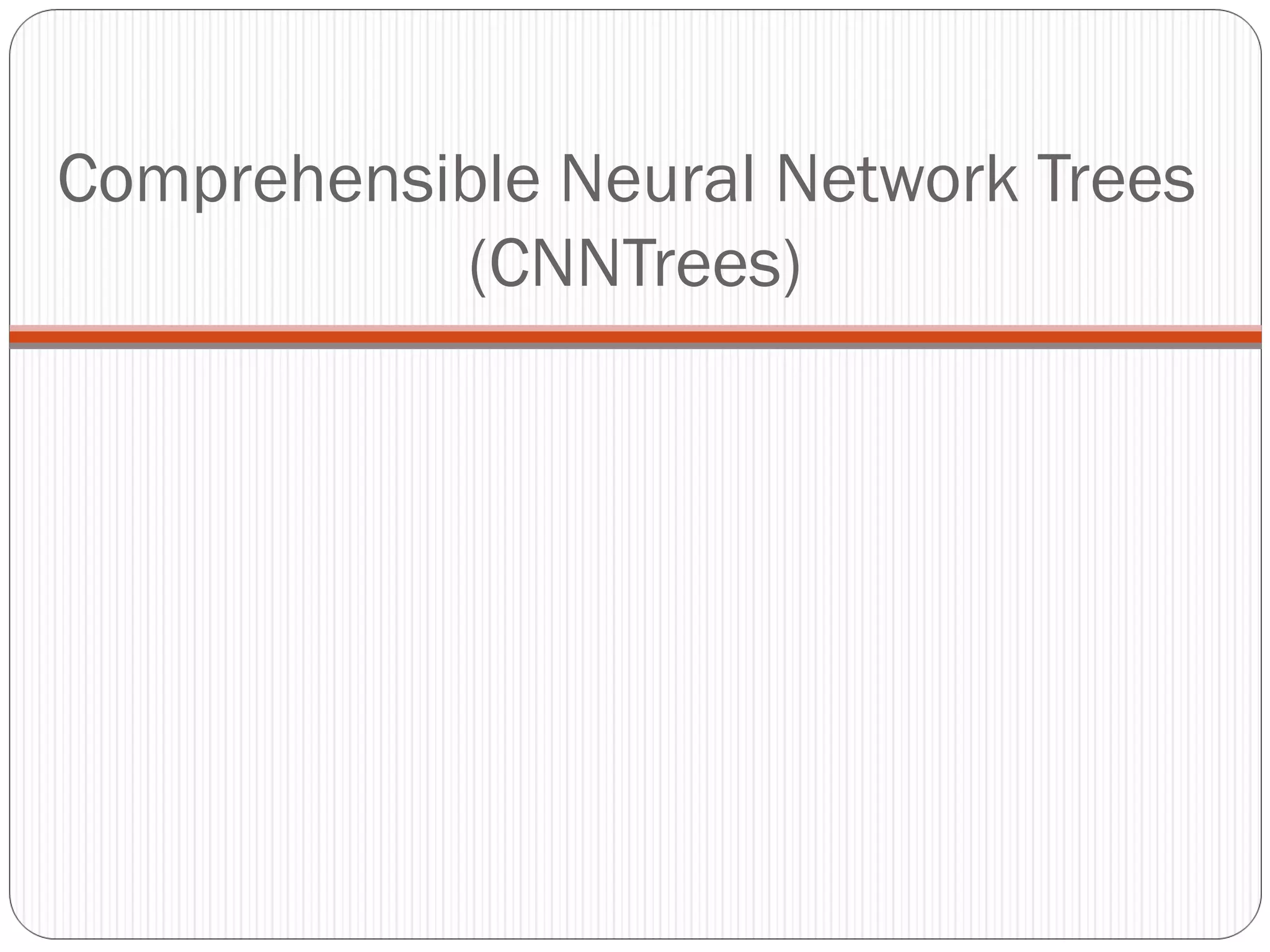 Comprehensible Neural Network Trees  (CNNTrees) 