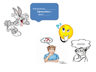 Hahahahaha………………..
Liposuction u
idiots………….
???????
 